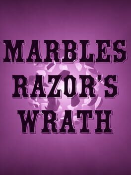 Marbles: Razor’s Wrath
