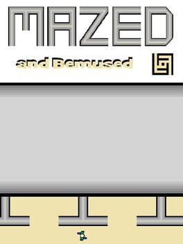 Mazed and Bemused