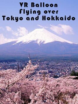 VR Balloon Flying over Tokyo and Hokkaido