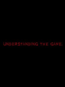 Understanding, the Game