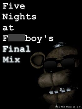 Five Nights at F***boy’s: Final Mix
