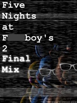 Five Nights at F***boy’s 2: Final Mix