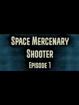 Space Mercenary Shooter&nbsp;: Episode 1