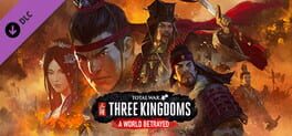 Total War: Three Kingdoms – A World Betrayed