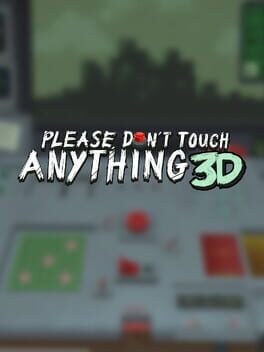 Please, Don’t Touch Anything 3D