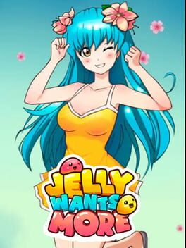 Jelly Wants More