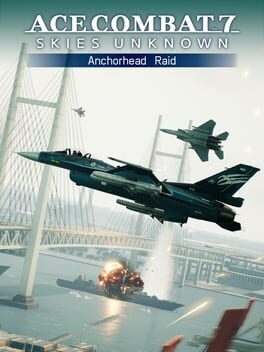 Ace Combat 7: Skies Unknown – Anchorhead Raid