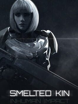 Smelted Kin: Inhuman Impact