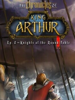 The Chronicles of King Arthur: Episode 2 – Knights of the Round Table