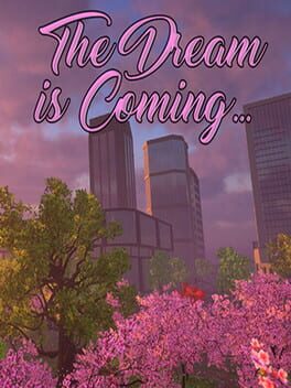 The Dream is Coming…