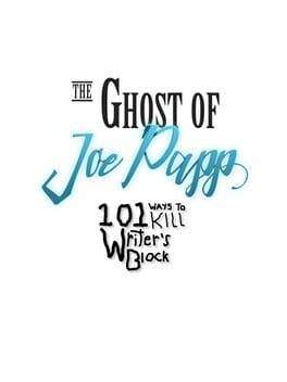 The Ghost of Joe Papp: 101 Ways to Kill Writer’s Block