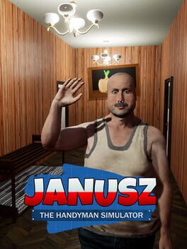 Janusz: The Handyman Simulator