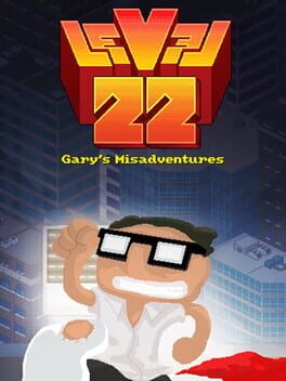 Level 22: Gary’s Misadventures
