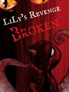 LiLy’s Revenge: Broken