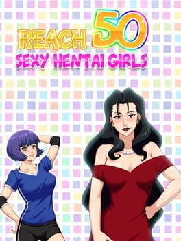 Reach 50&nbsp;: Sexy Hentai Girls