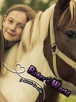 Rider’s World: I Want to Ride!