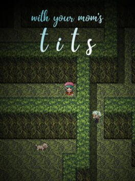 With Your Mom’s Tits