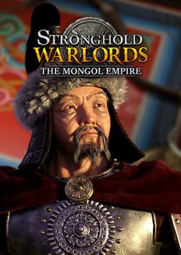 Stronghold: Warlords – The Mongol Empire Campaign