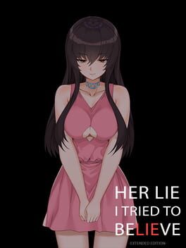 Her Lie I Tried to Believe: Extended Edition