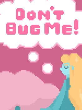 Don’t Bug Me!