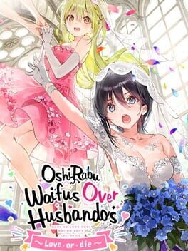 OshiRabu: Waifus Over Husbandos – Love or Die