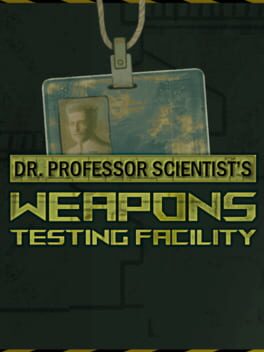 Dr. Professor Scientist’s Weapons Testing Facility
