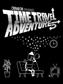 Crankin’s Time Travel Adventure