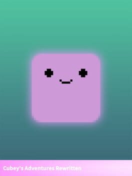 Cubey’s Adventures Rewritten