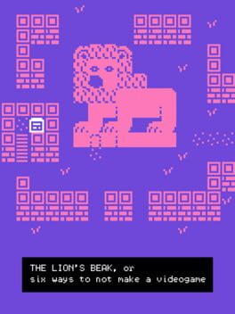 The Lion’s Beak, or Six Ways to Not Make a Videogame