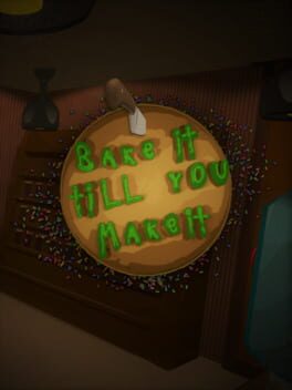 Bake it Till’ You Make it!