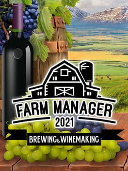 Farm Manager 2021: Brewing & Winemaking