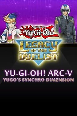 Yu-Gi-Oh! Legacy of the Duelist: Arc-V – Yugo’s Synchro Dimension