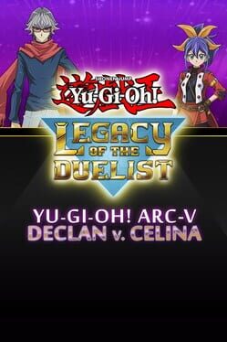Yu-Gi-Oh! Legacy of the Duelist: Arc-V – Declan vs Celina