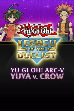 Yu-Gi-Oh! Legacy of the Duelist: Arc-V – Yuya vs Crow
