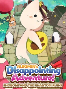 Rukimin’s Disappointing Adventure!: Shobomi and the Phantom Ruins