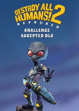 Destroy All Humans! 2: Reprobed – Challenge Accepted