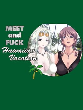 Meet’N’Fuck Hawaiian Vacation