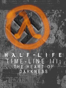 Half-Life: Timeline III – The Heart of Darkness