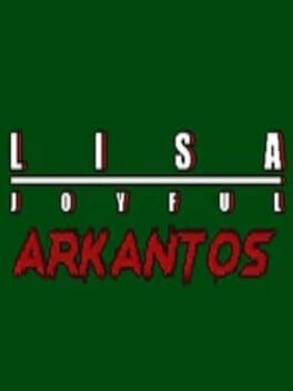 Lisa: The Joyful – Arkantos