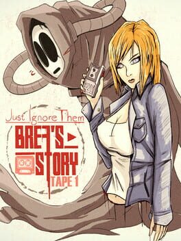 Just Ignore Them: Brea’s Story Tape 1