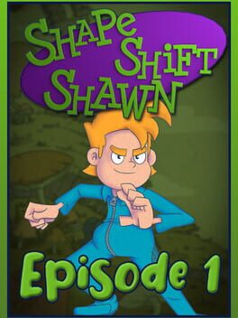 Shape Shift Shawn: Episode 1 – Tale of the Transmogrified