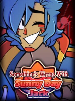 Something’s Wrong With Sunny Day Jack