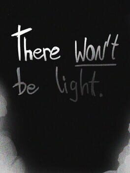 There Won’t be Light