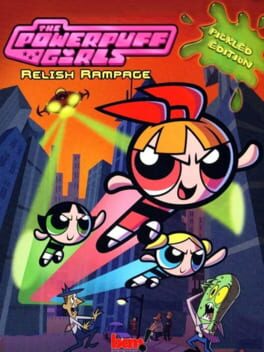 The Powerpuff Girls: Relish Rampage – Pickled Edition