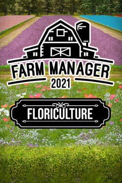 Farm Manager 2021: Floriculture