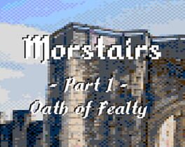 Morstairs: Part I – Oath of Fealty