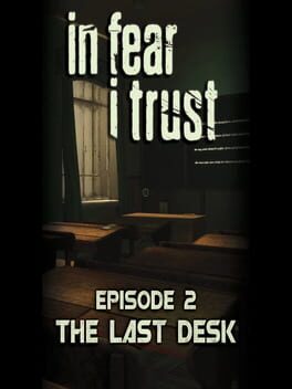 In Fear I Trust: Episode 2 – The Last Desk