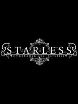 Starless: Nymphomaniacs’ Paradise