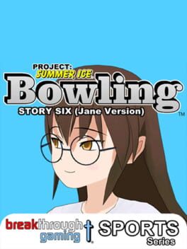 Project: Summer Ice – Bowling: Story Six – Jane Version