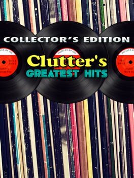Clutter’s Greatest Hits: Collector’s Edition
